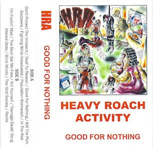 Heavy Roach Activity* : Good For Nothing (Cass)